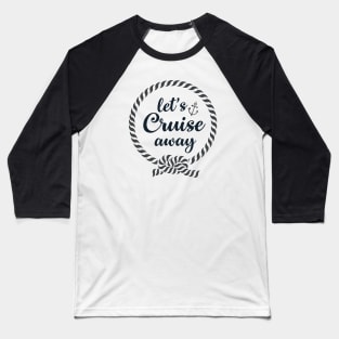 Let's Cruise Away Baseball T-Shirt